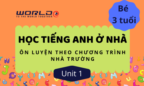 UNIT 1 (3 TUỔI - TUẦN 1 V&Agrave; TUẦN 2) LETTER A.B.C - 10 TIẾT