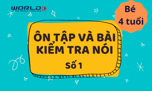 B&Agrave;I &Ocirc;N TẬP SỐ 1 V&Agrave; B&Agrave;I KIỂM TRA N&Oacute;I 1 (4 TUỔI - TUẦN 7 V&Agrave; TUẦN 8)